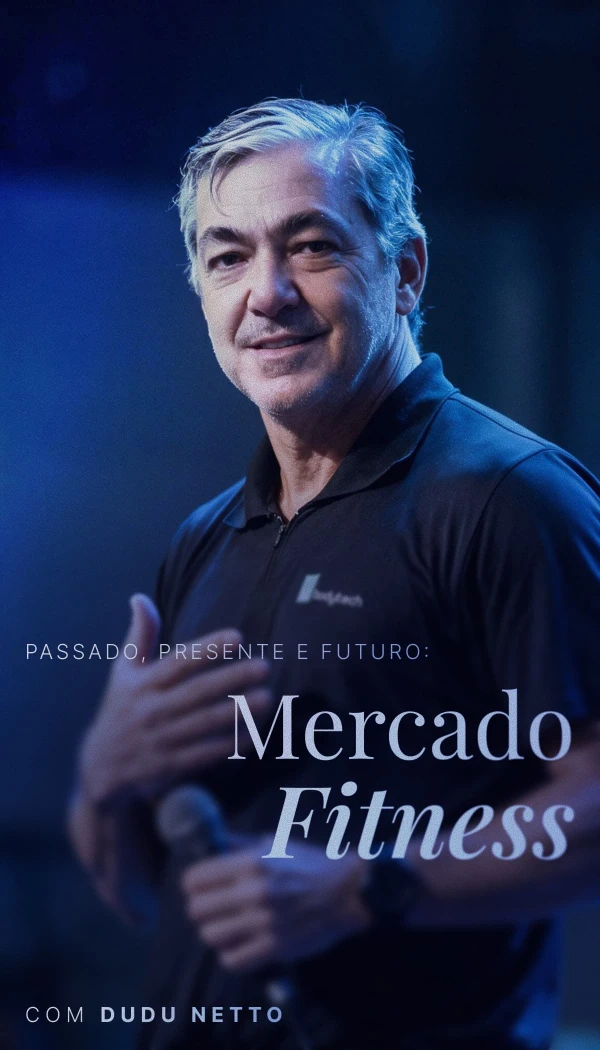 Capa da palestra Mercado Fitness: Passado, Presente e Futuro, com Dudu Netto